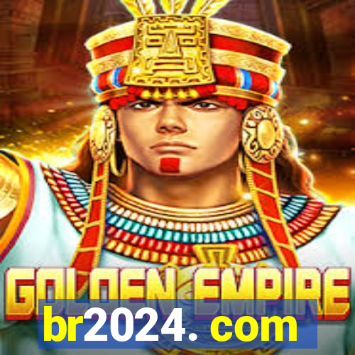 br2024. com